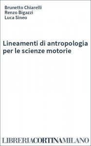 Lineamenti di antropologia per le scienze motorie