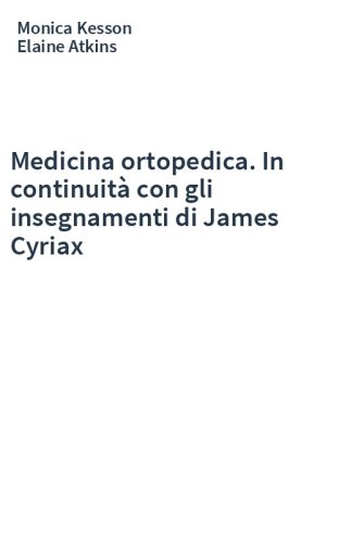 Medicina ortopedica. In continuità con gli insegnamenti di James Cyriax