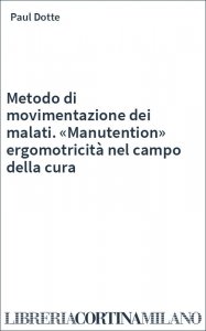 Metodo di movimentazione dei malati. «Manutention» ergomotricità nel campo della cura