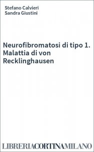 Neurofibromatosi di tipo 1. Malattia di von Recklinghausen