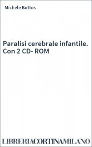 Paralisi cerebrale infantile. Con 2 CD-ROM