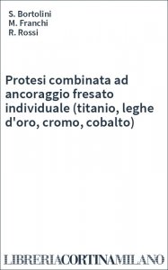 Protesi combinata ad ancoraggio fresato individuale (titanio, leghe d'oro, cromo, cobalto)