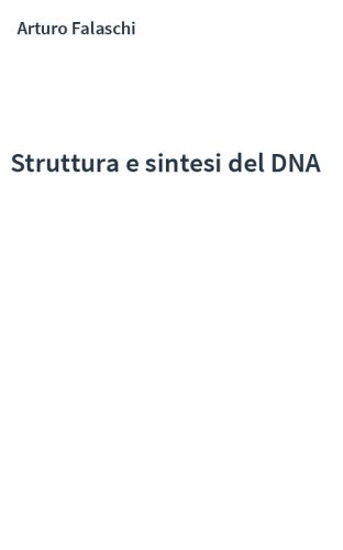 Struttura e sintesi del DNA