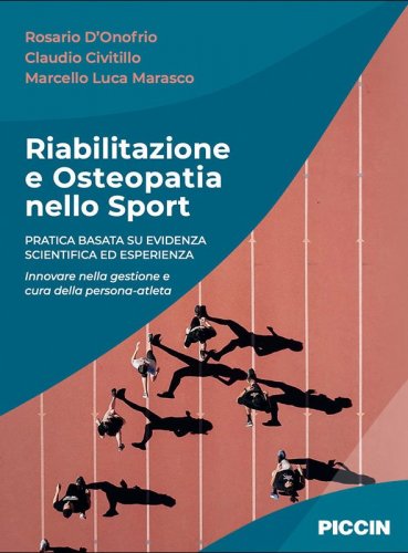 Riabilitazione e osteopatia nello sport. Pratica basata su evidenza scientifica ed esperienza. Innovare nella gestione e cura della persona-atleta