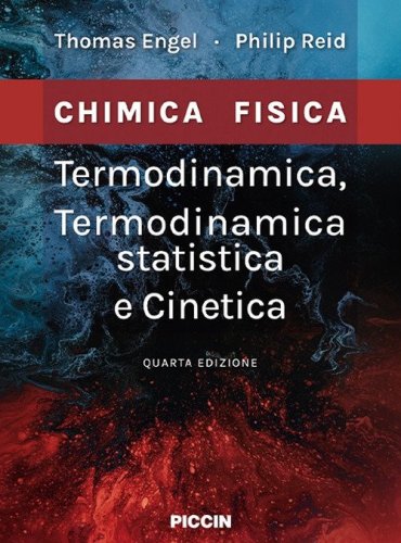 Termodinamica, termodinamica statistica e cinetica. Chimica fisica