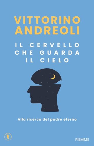 Il cervello che guarda il cielo. Alla ricerca del padre eterno