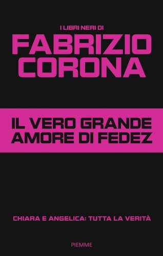 Il vero grande amore di Fedez. Chiara e Angelica: tutta la verità