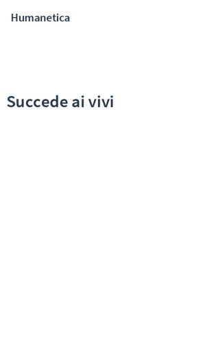 Succede ai vivi