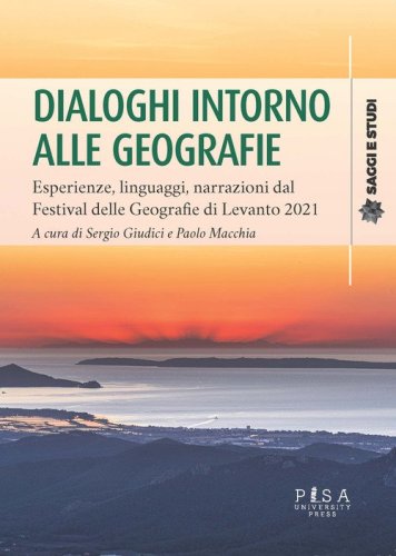 Dialoghi intorno alle geografie. Esperienze, linguaggi, narrazioni dal Festival delle Geografie di Levanto 2021