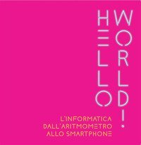 Hello world! L'informatica dall'aritmometro allo smartphone
