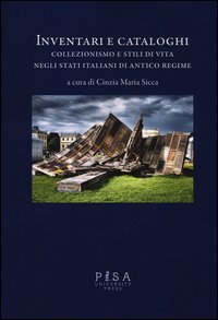 Inventari e cataloghi. Collezionismo e stili di vita negli stati italiani di antico regime