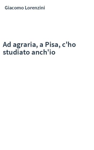 Ad agraria, a Pisa, c'ho studiato anch'io
