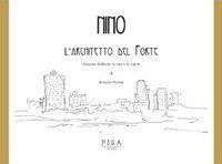 Nino. L'architetto del Forte. Disarmo Raffaetà, la vita e le opere