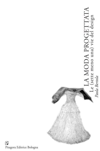 La moda progettata. Le (sette meno una) vie del design