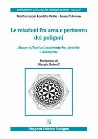 Le relazioni fra area e perimetro nei poligoni. Alcune riflessioni matematiche, storiche e didattiche