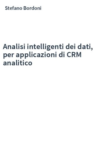 Analisi intelligenti dei dati, per applicazioni di CRM analitico