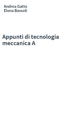 Appunti di tecnologia meccanica A