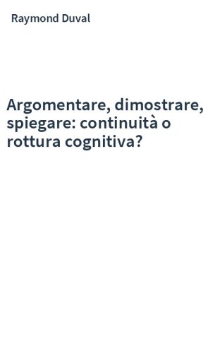 Argomentare, dimostrare, spiegare: continuità o rottura cognitiva?