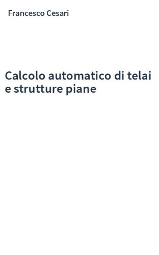 Calcolo automatico di telai e strutture piane