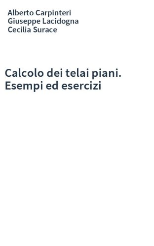 Calcolo dei telai piani. Esempi ed esercizi