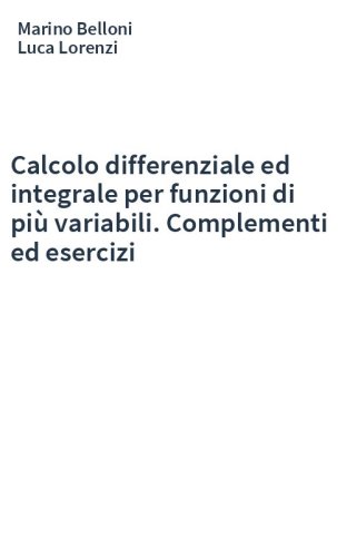 Calcolo differenziale ed integrale per funzioni di più variabili. Complementi ed esercizi