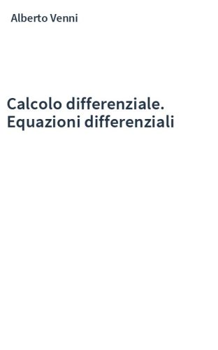 Calcolo differenziale. Equazioni differenziali