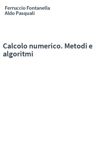 Calcolo numerico. Metodi e algoritmi