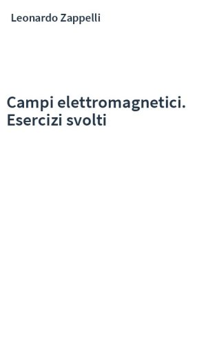 Campi elettromagnetici. Esercizi svolti