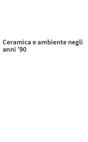 Ceramica e ambiente negli anni '90