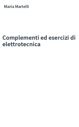 Complementi ed esercizi di elettrotecnica