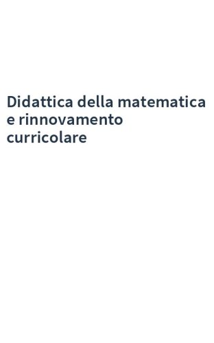 Didattica della matematica e rinnovamento curricolare