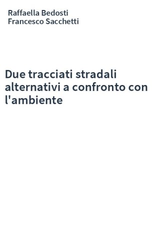 Due tracciati stradali alternativi a confronto con l'ambiente