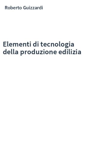 Elementi di tecnologia della produzione edilizia