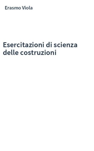 Esercitazioni di scienza delle costruzioni