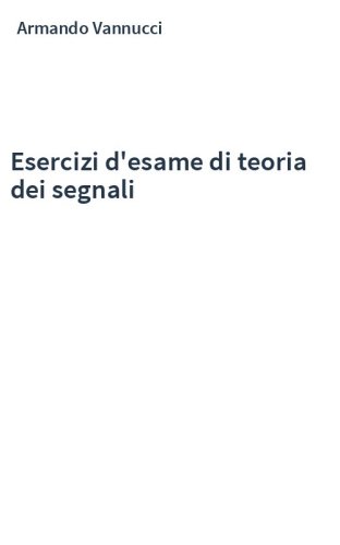 Esercizi d'esame di teoria dei segnali