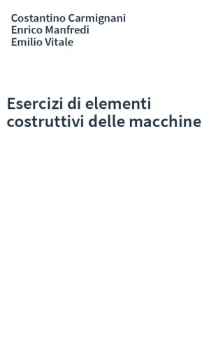 Esercizi di elementi costruttivi delle macchine