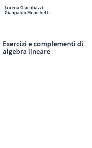 Esercizi e complementi di algebra lineare