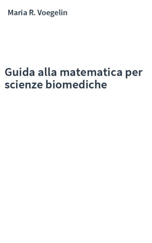 Guida alla matematica per scienze biomediche