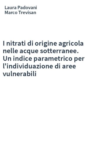 I nitrati di origine agricola nelle acque sotterranee. Un indice parametrico per l'individuazione di aree vulnerabili