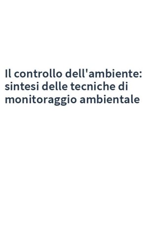 Il controllo dell'ambiente: sintesi delle tecniche di monitoraggio ambientale