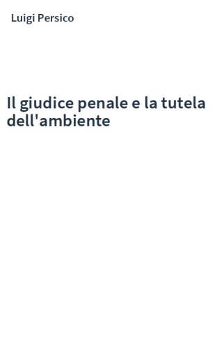 Il giudice penale e la tutela dell'ambiente