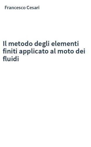 Il metodo degli elementi finiti applicato al moto dei fluidi