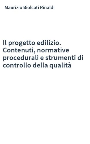 Il progetto edilizio. Contenuti, normative procedurali e strumenti di controllo della qualità