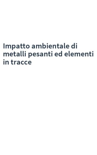 Impatto ambientale di metalli pesanti ed elementi in tracce