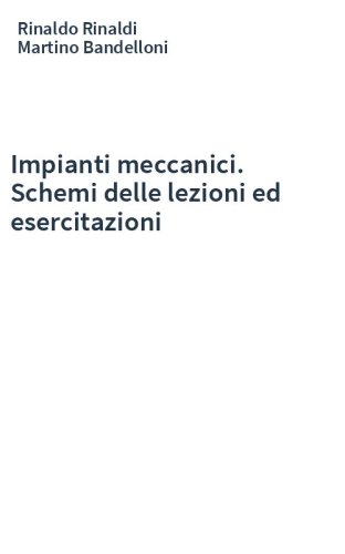 Impianti meccanici. Schemi delle lezioni ed esercitazioni