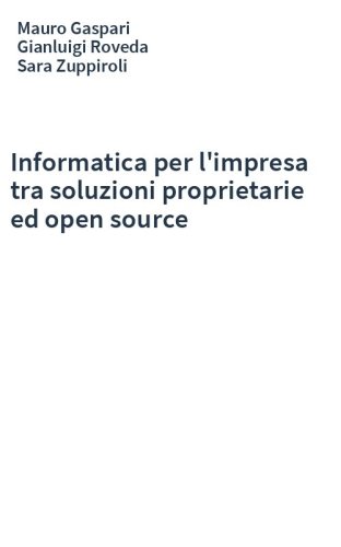 Informatica per l'impresa tra soluzioni proprietarie ed open source