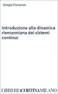 Introduzione alla dinamica riemanniana dei sistemi continui