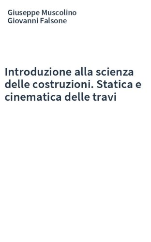 Introduzione alla scienza delle costruzioni. Statica e cinematica delle travi