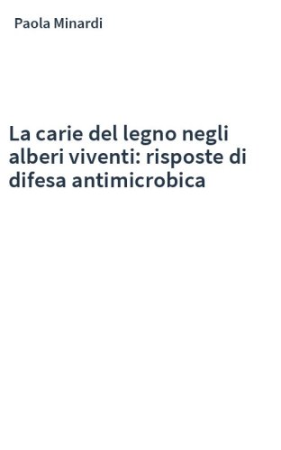 La carie del legno negli alberi viventi: risposte di difesa antimicrobica