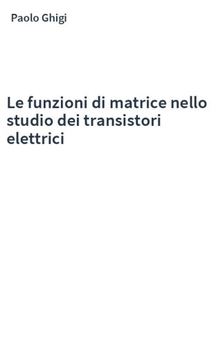 Le funzioni di matrice nello studio dei transistori elettrici